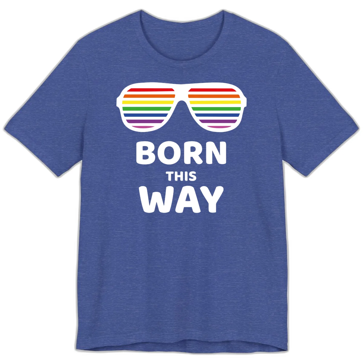 Born This Way Pride design featuring rainbow shutter shade glasses with colorful horizontal stripes and bold text celebrating LGBTQ identity in Heather True Royal