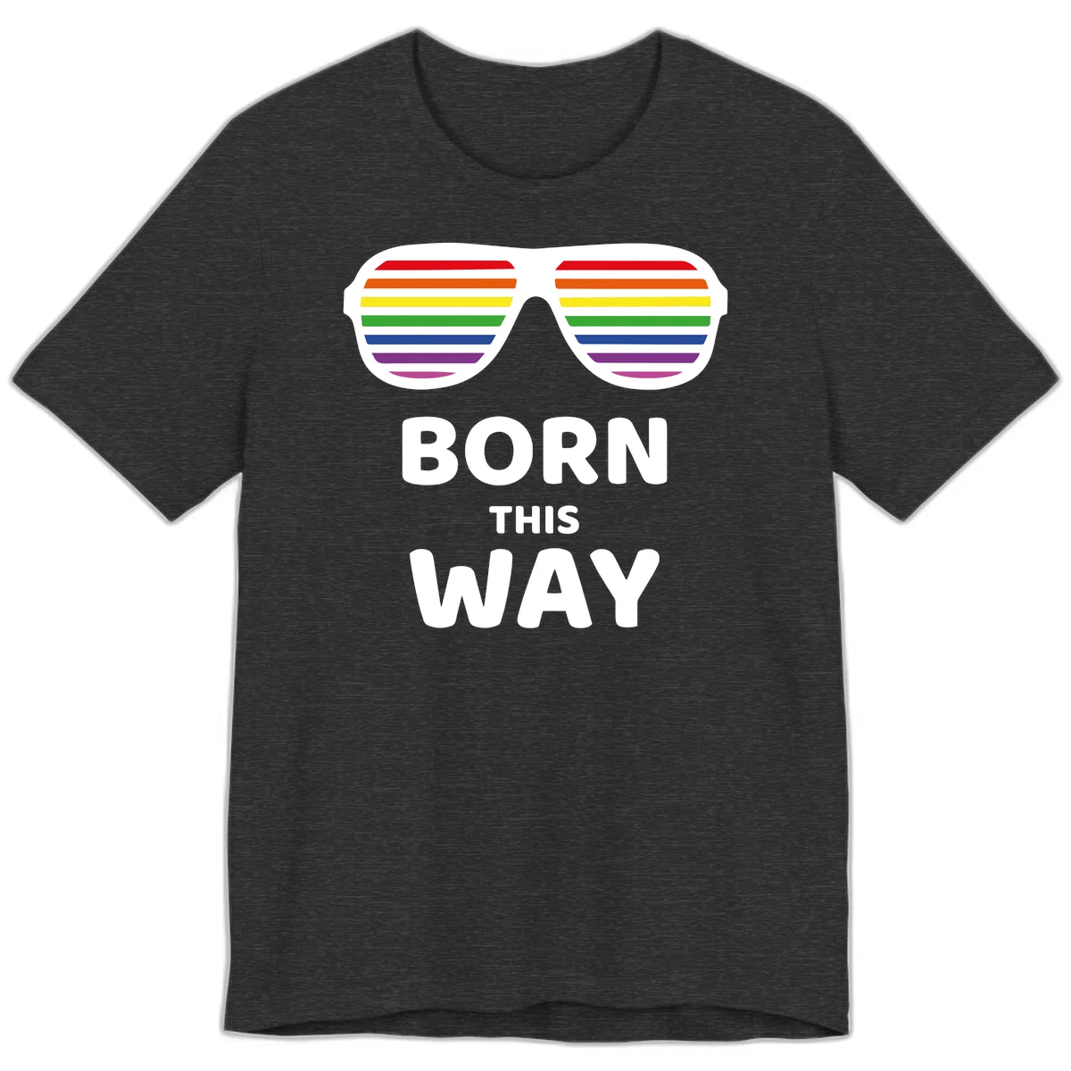 Born This Way Pride design featuring rainbow shutter shade glasses with colorful horizontal stripes and bold text celebrating LGBTQ identity in Dark Grey Heather