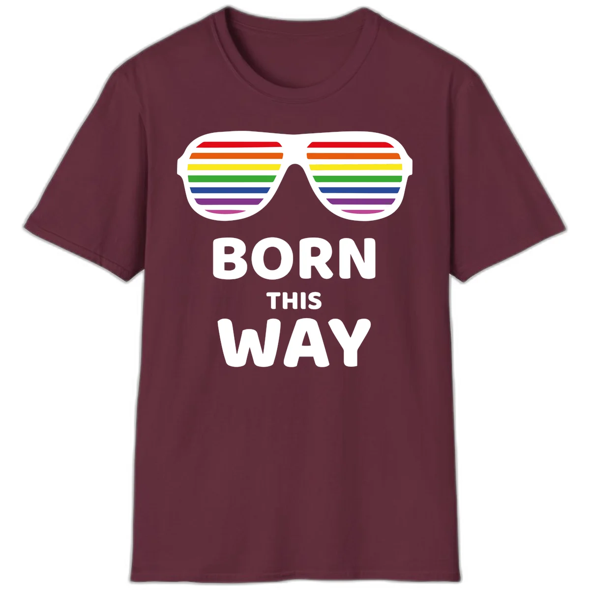 Born This Way Pride design featuring rainbow shutter shade glasses with colorful horizontal stripes and bold text celebrating LGBTQ identity in Maroon