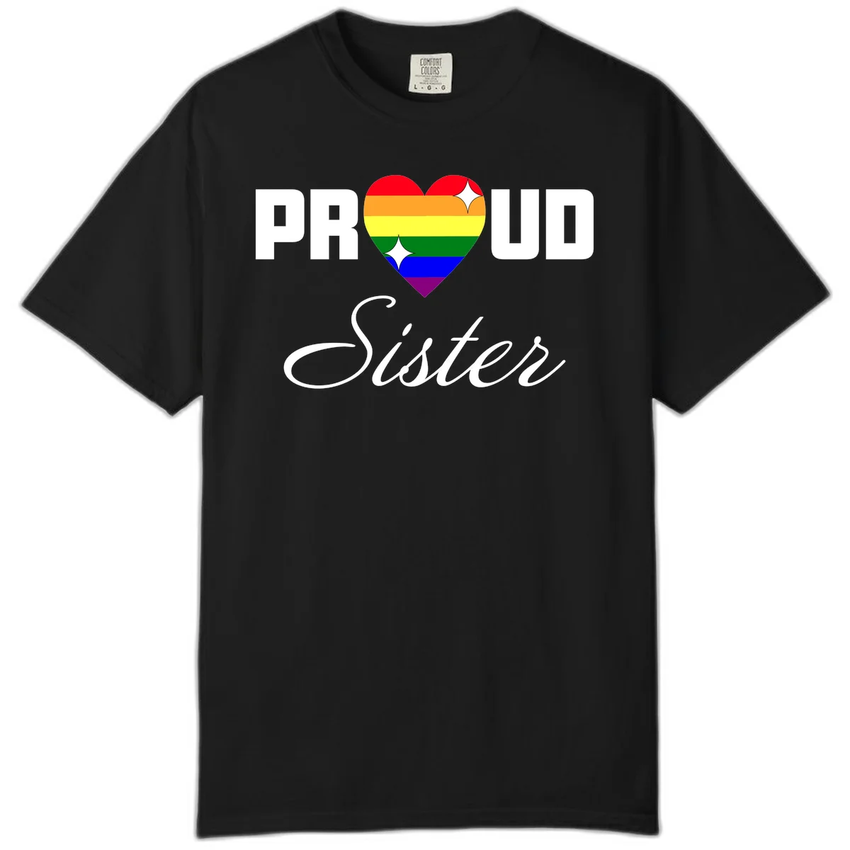 Proud Sister rainbow heart design with bold white text and six-color pride flag striped heart symbol in Black