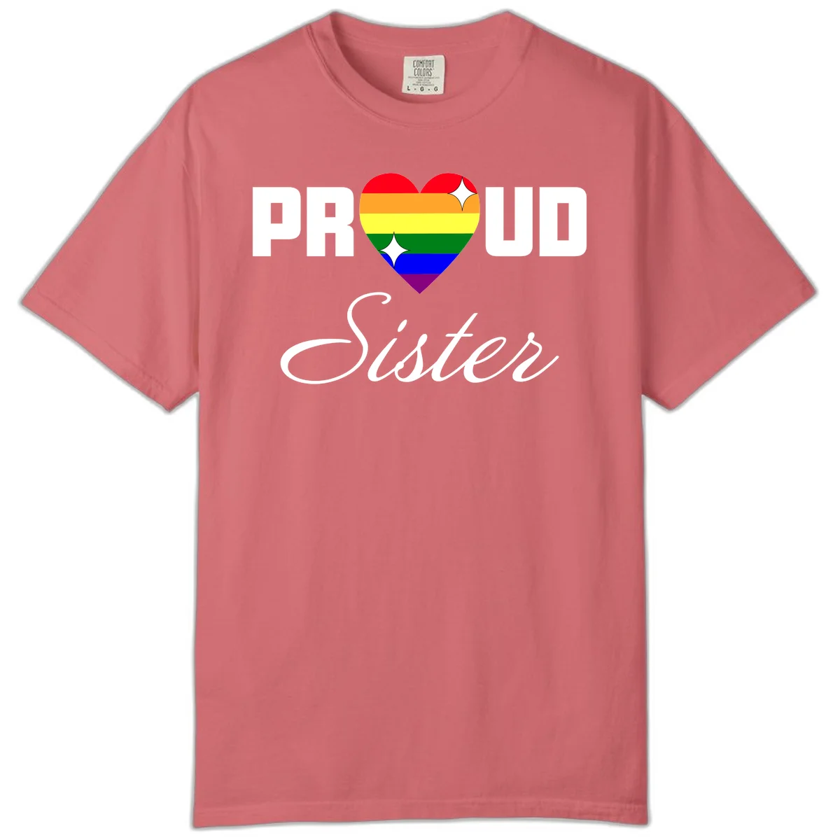 Proud Sister rainbow heart design with bold white text and six-color pride flag striped heart symbol in Watermelon