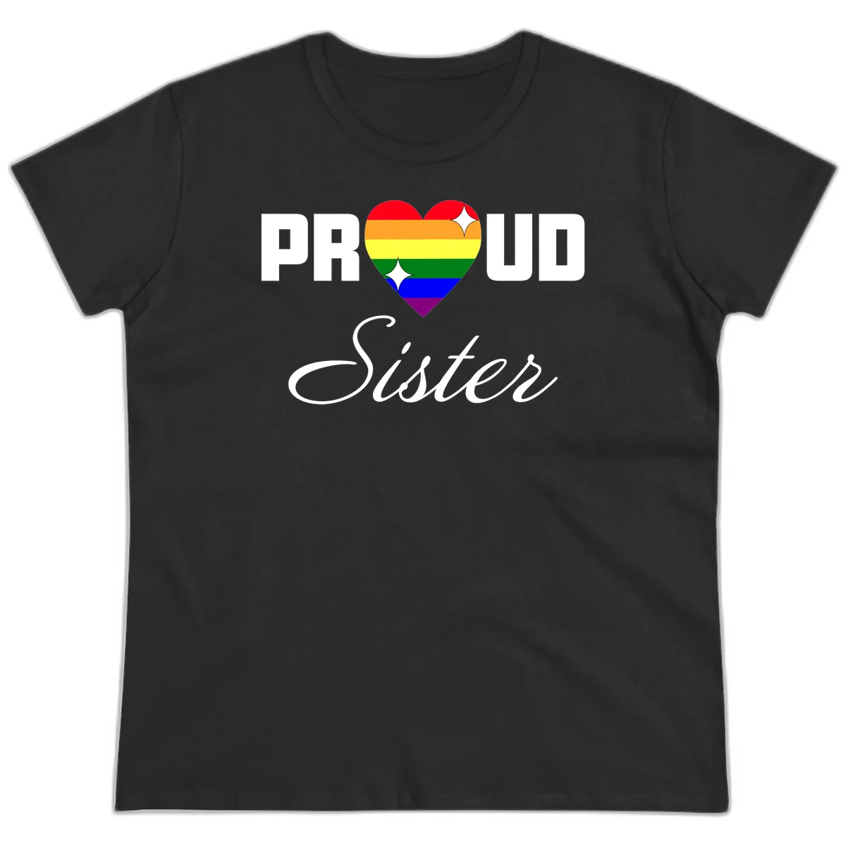 Proud Sister rainbow heart design with bold white text and six-color pride flag striped heart symbol in Black