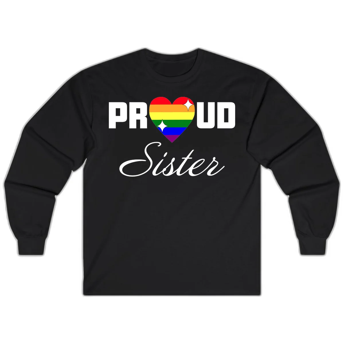 Proud Sister rainbow heart design with bold white text and six-color pride flag striped heart symbol in Black