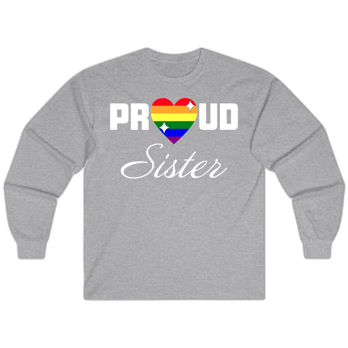 Proud Sister rainbow heart design with bold white text and six-color pride flag striped heart symbol in Sport Grey