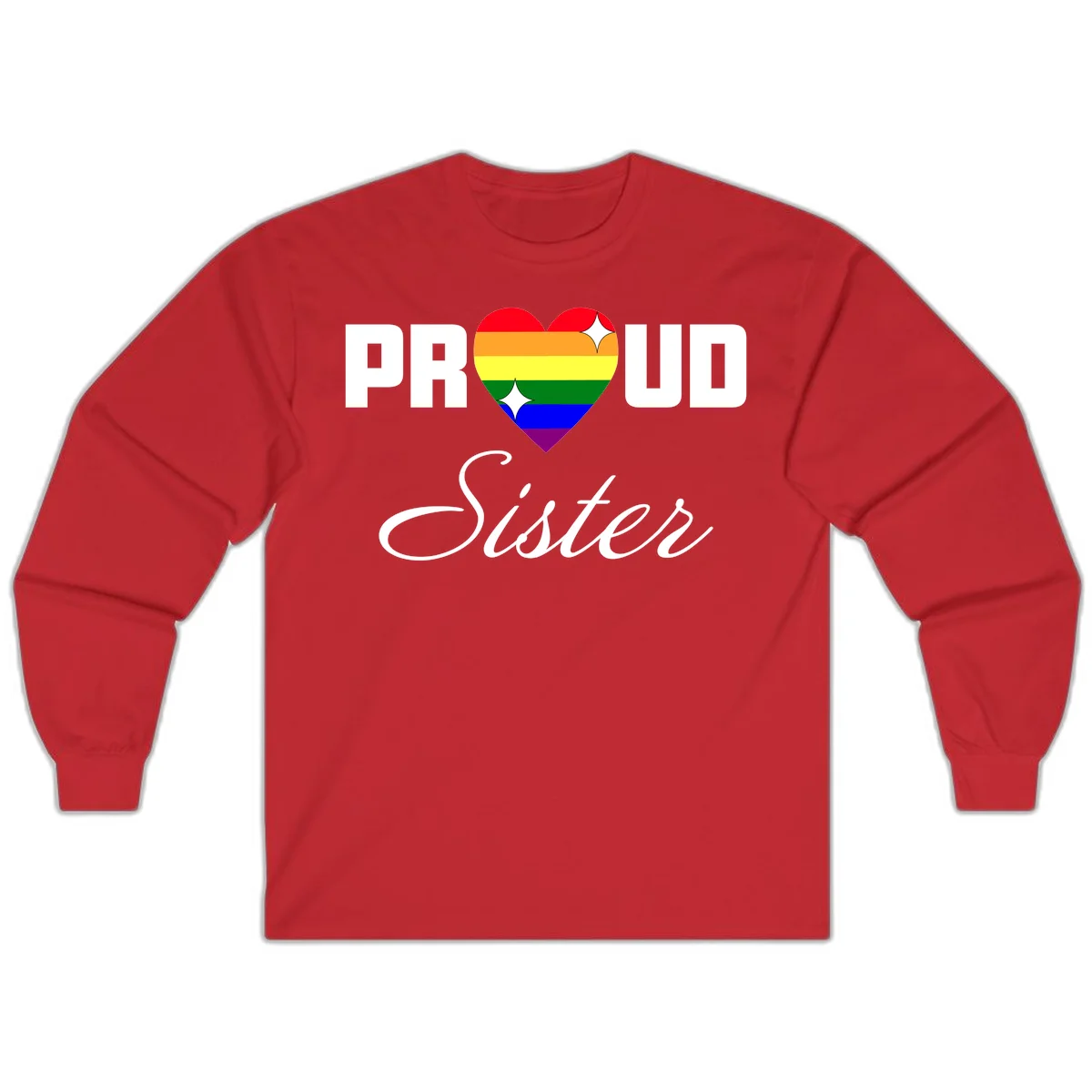 Proud Sister rainbow heart design with bold white text and six-color pride flag striped heart symbol in Red