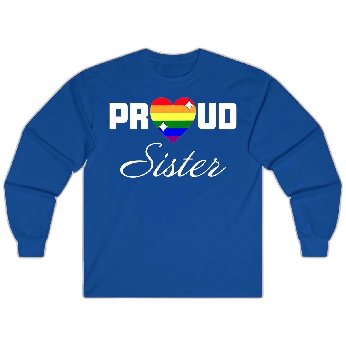 Proud Sister rainbow heart design with bold white text and six-color pride flag striped heart symbol in Royal
