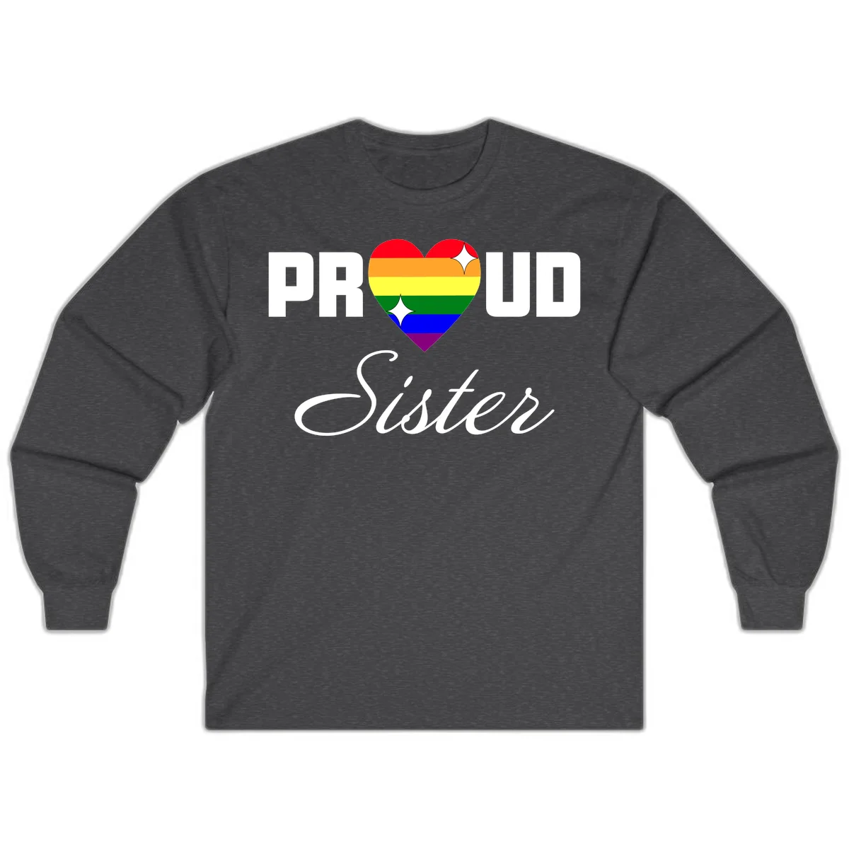 Proud Sister rainbow heart design with bold white text and six-color pride flag striped heart symbol in Dark Heather