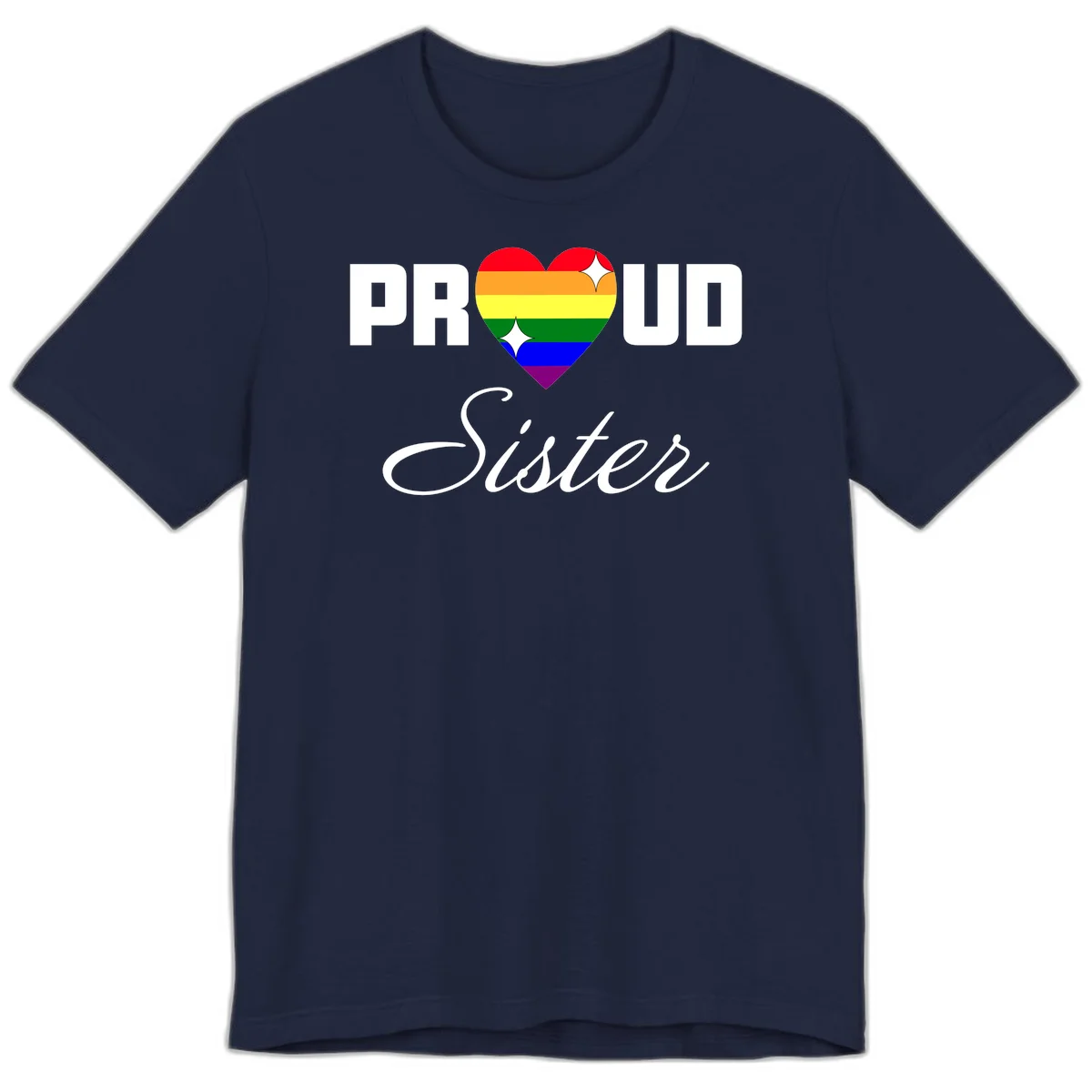 Proud Sister rainbow heart design with bold white text and six-color pride flag striped heart symbol in Navy