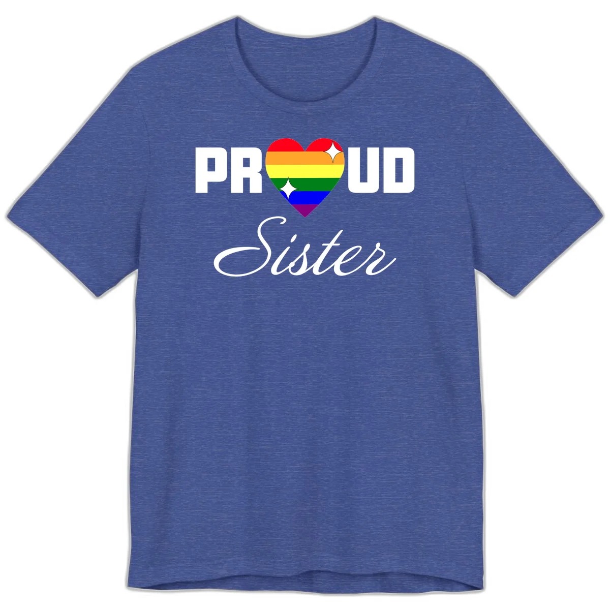 Proud Sister rainbow heart design with bold white text and six-color pride flag striped heart symbol in Heather True Royal