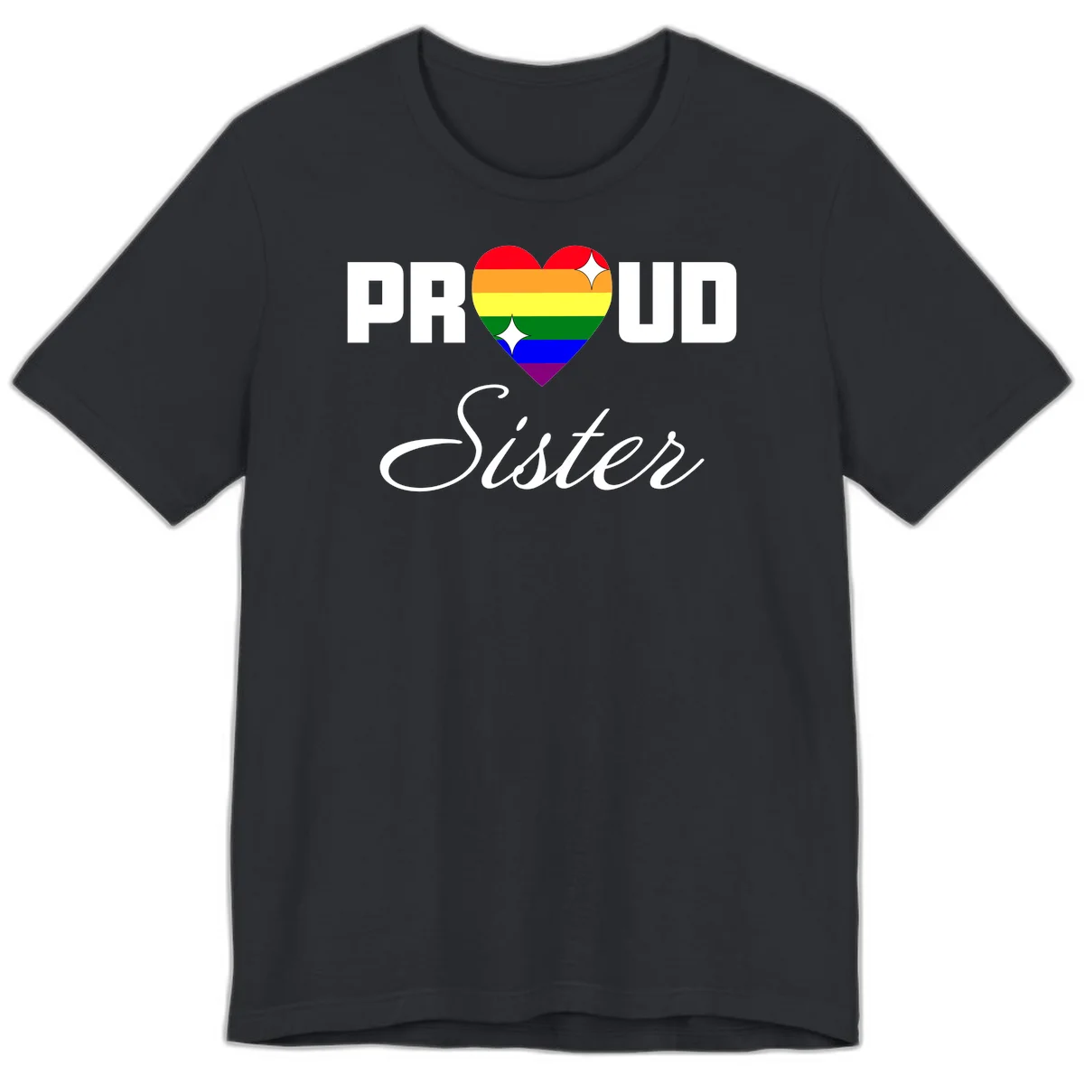 Proud Sister rainbow heart design with bold white text and six-color pride flag striped heart symbol in Vintage Black
