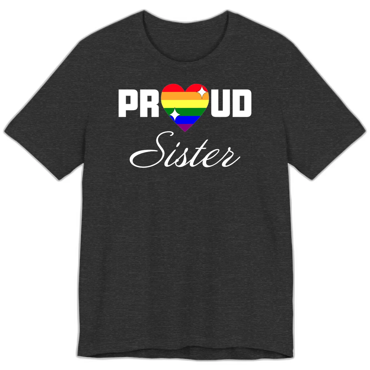 Proud Sister rainbow heart design with bold white text and six-color pride flag striped heart symbol in Dark Grey Heather