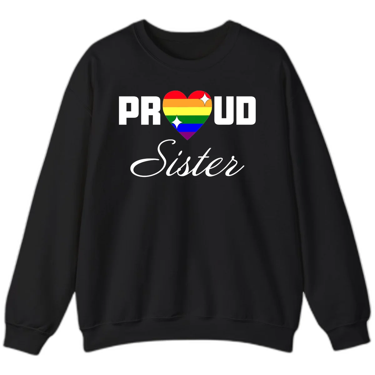 Proud Sister rainbow heart design with bold white text and six-color pride flag striped heart symbol in Black