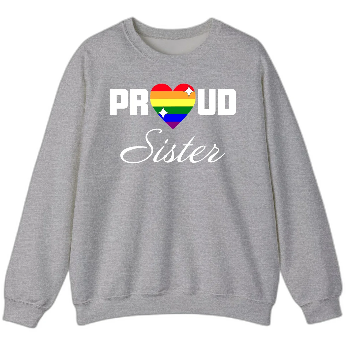 Proud Sister rainbow heart design with bold white text and six-color pride flag striped heart symbol in Sport Grey