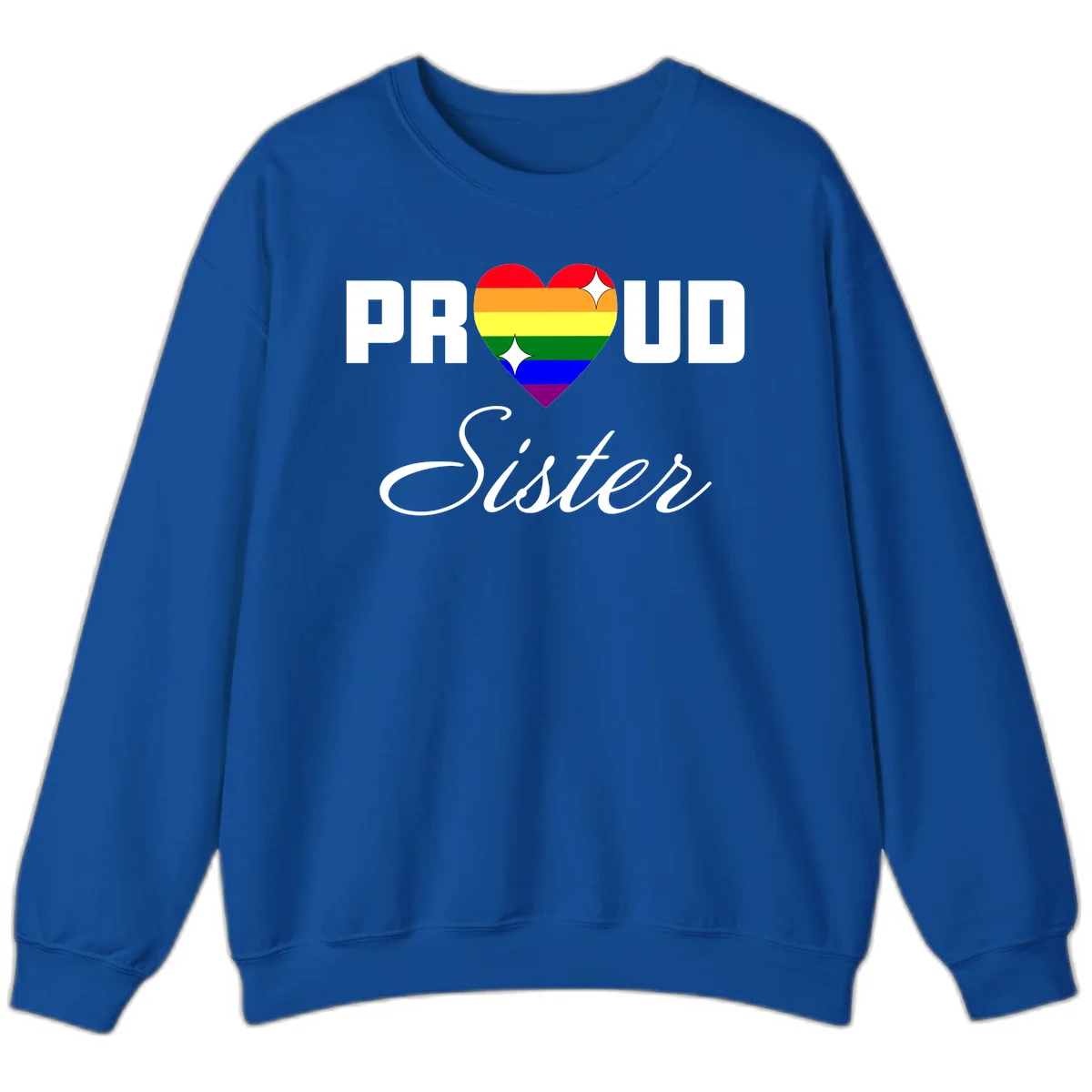 Proud Sister rainbow heart design with bold white text and six-color pride flag striped heart symbol in Royal