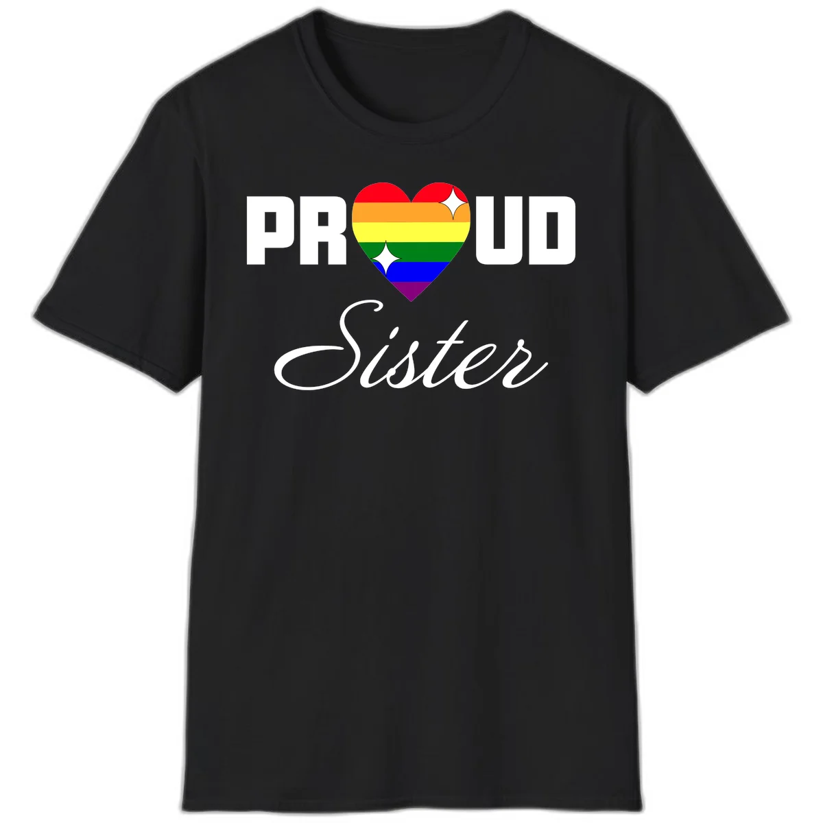 Proud Sister rainbow heart design with bold white text and six-color pride flag striped heart symbol in Black