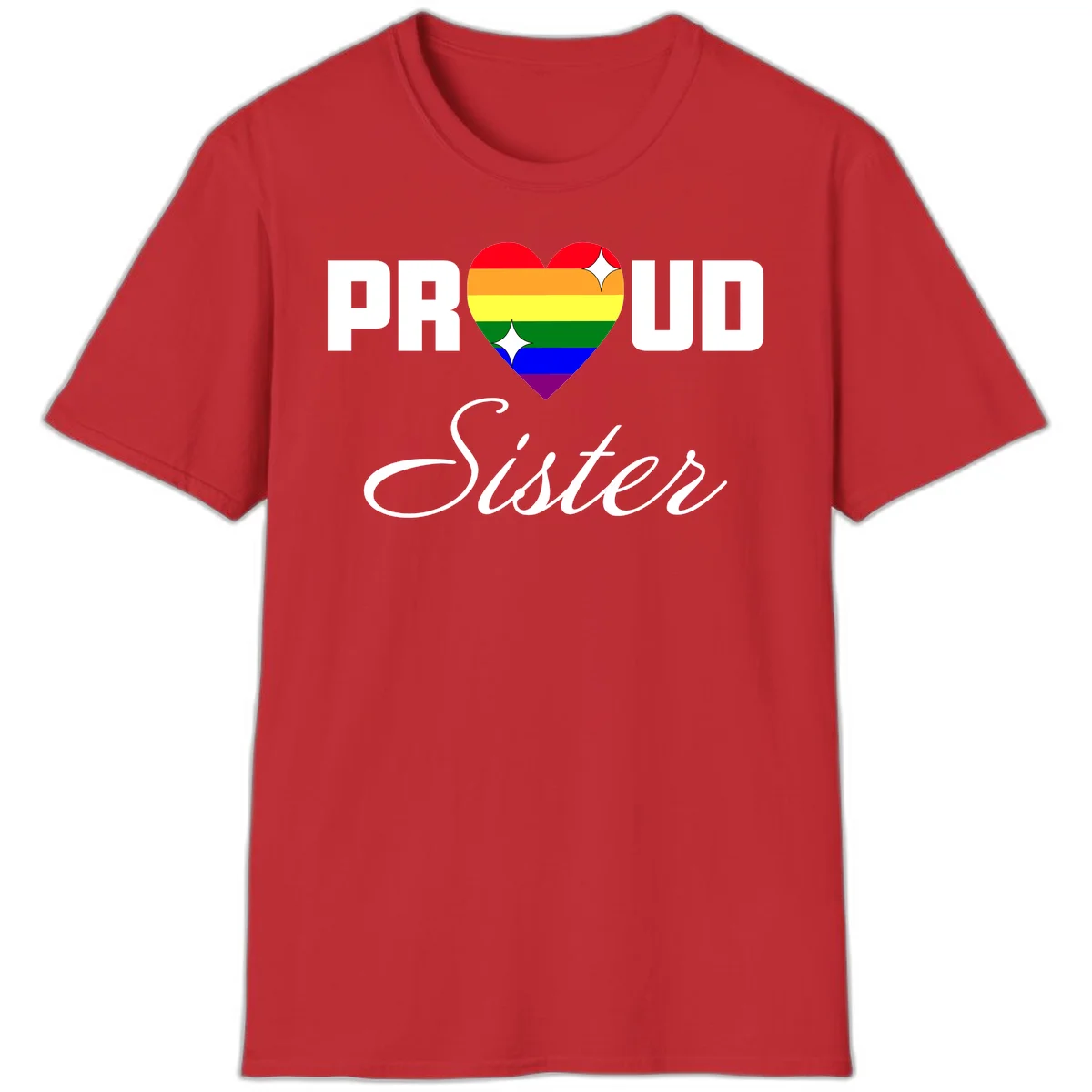 Proud Sister rainbow heart design with bold white text and six-color pride flag striped heart symbol in Red