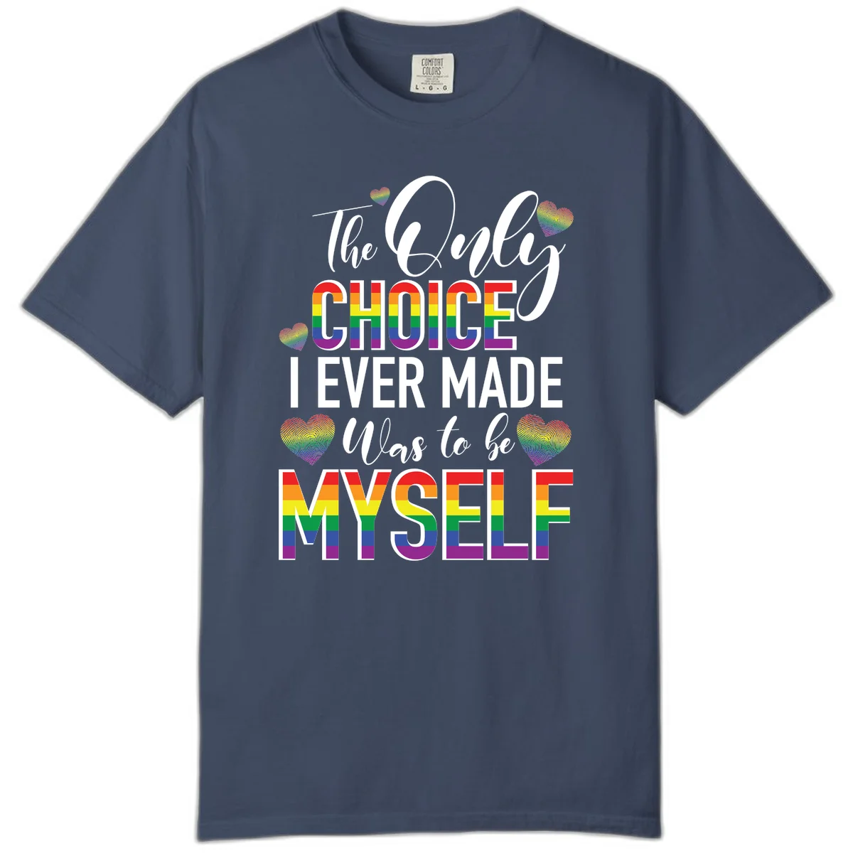 Pride-themed design with rainbow-striped text reading 'The Only Choice I Ever Made Was to be Myself' surrounded by colorful hearts in Midnight
