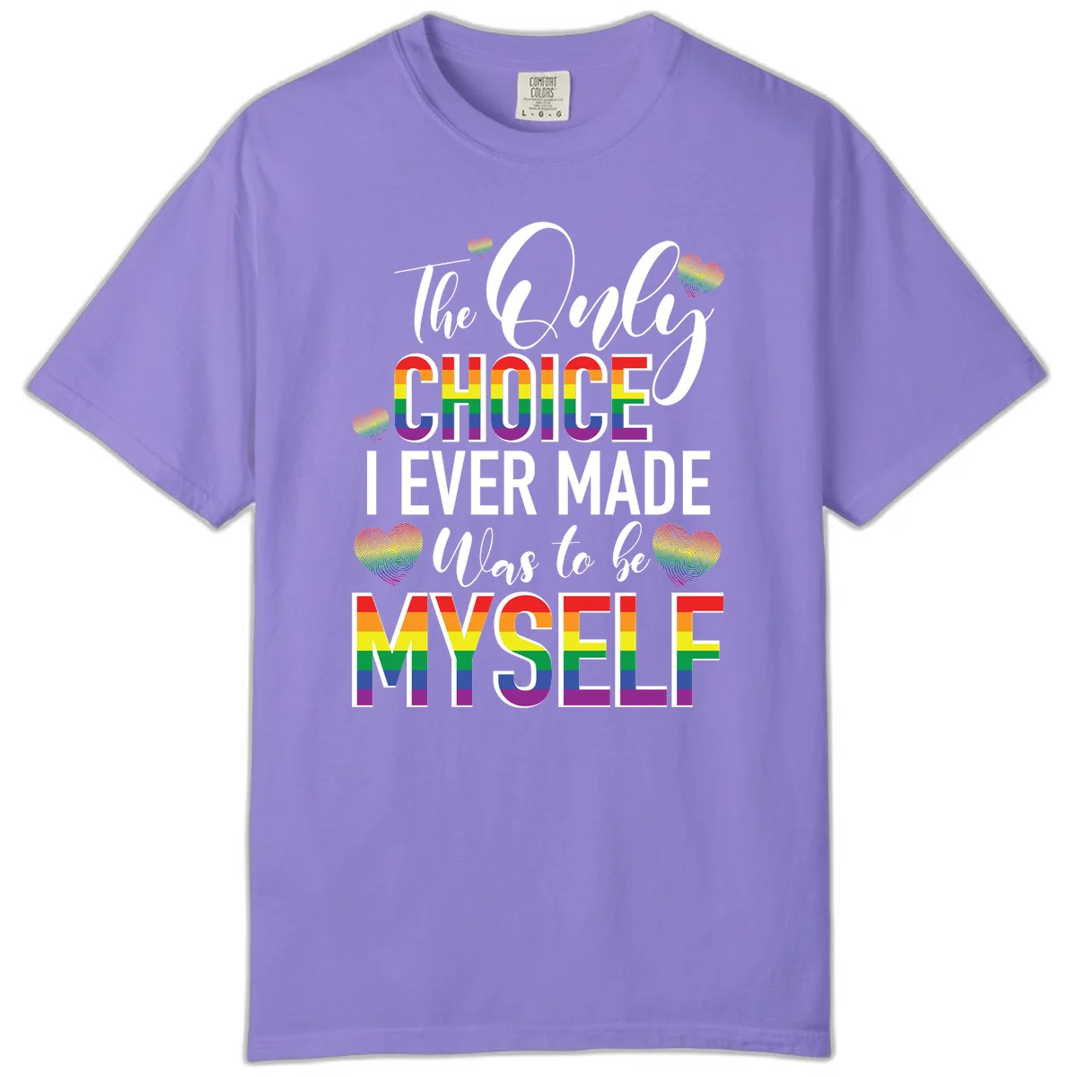 Pride-themed design with rainbow-striped text reading 'The Only Choice I Ever Made Was to be Myself' surrounded by colorful hearts in Violet