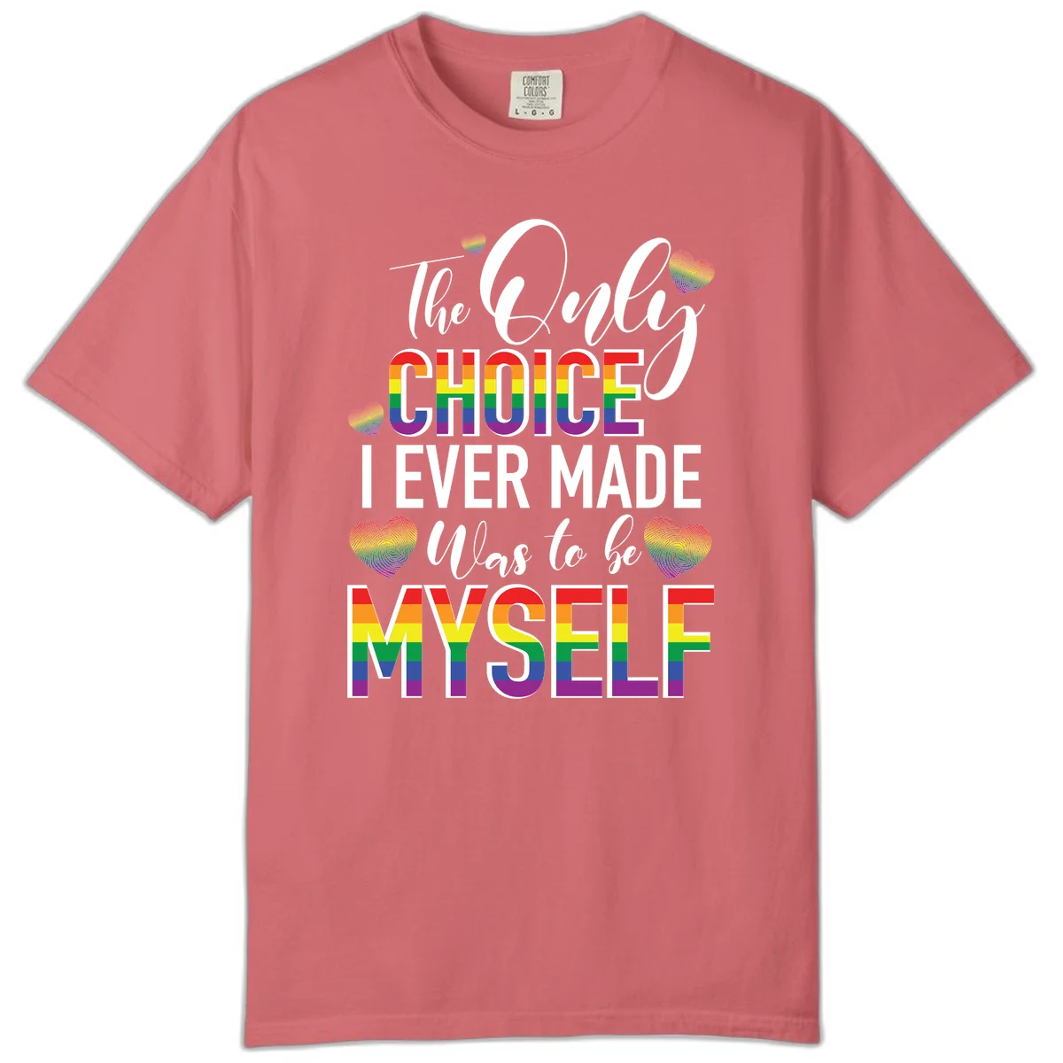 Pride-themed design with rainbow-striped text reading 'The Only Choice I Ever Made Was to be Myself' surrounded by colorful hearts in Watermelon