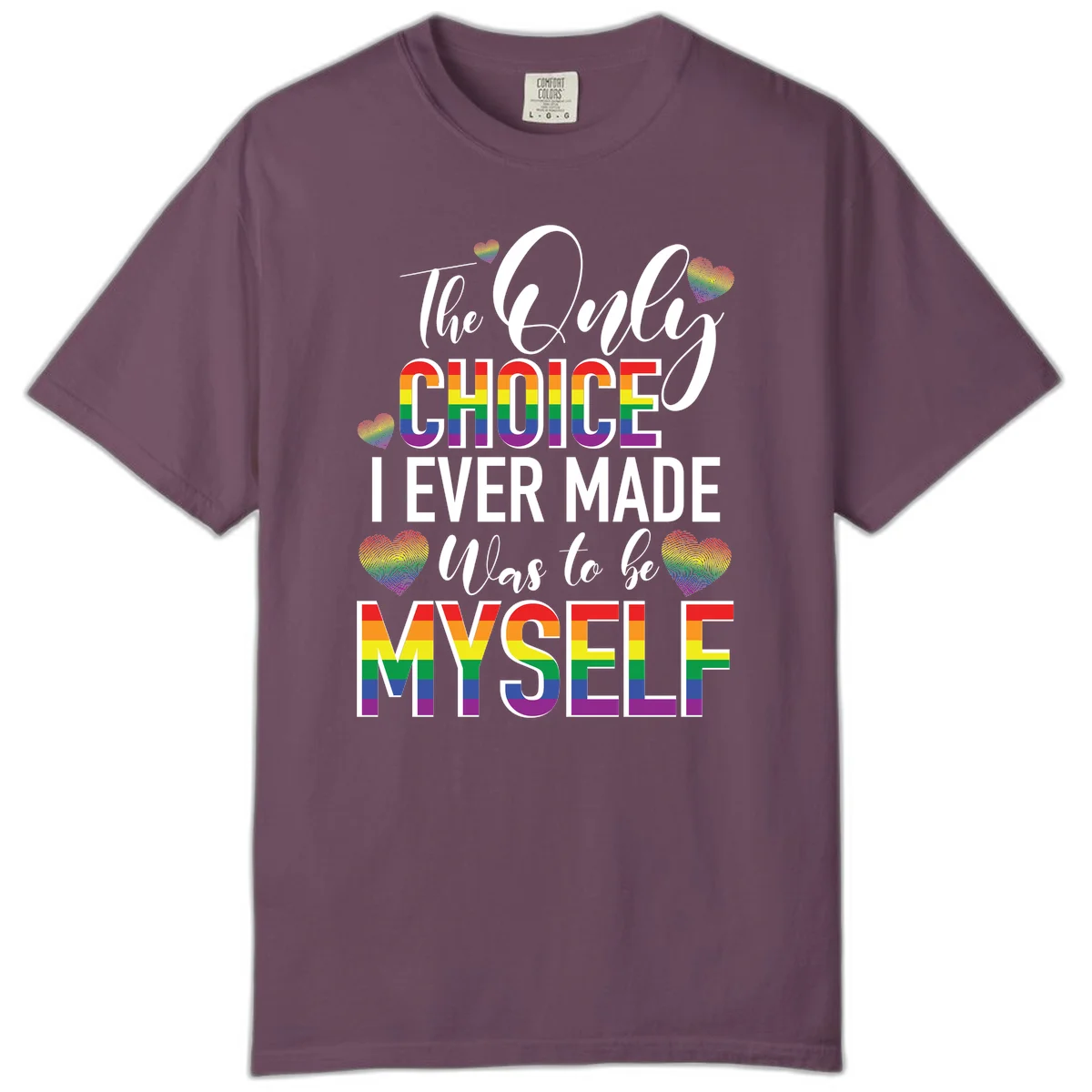 Pride-themed design with rainbow-striped text reading 'The Only Choice I Ever Made Was to be Myself' surrounded by colorful hearts in Berry