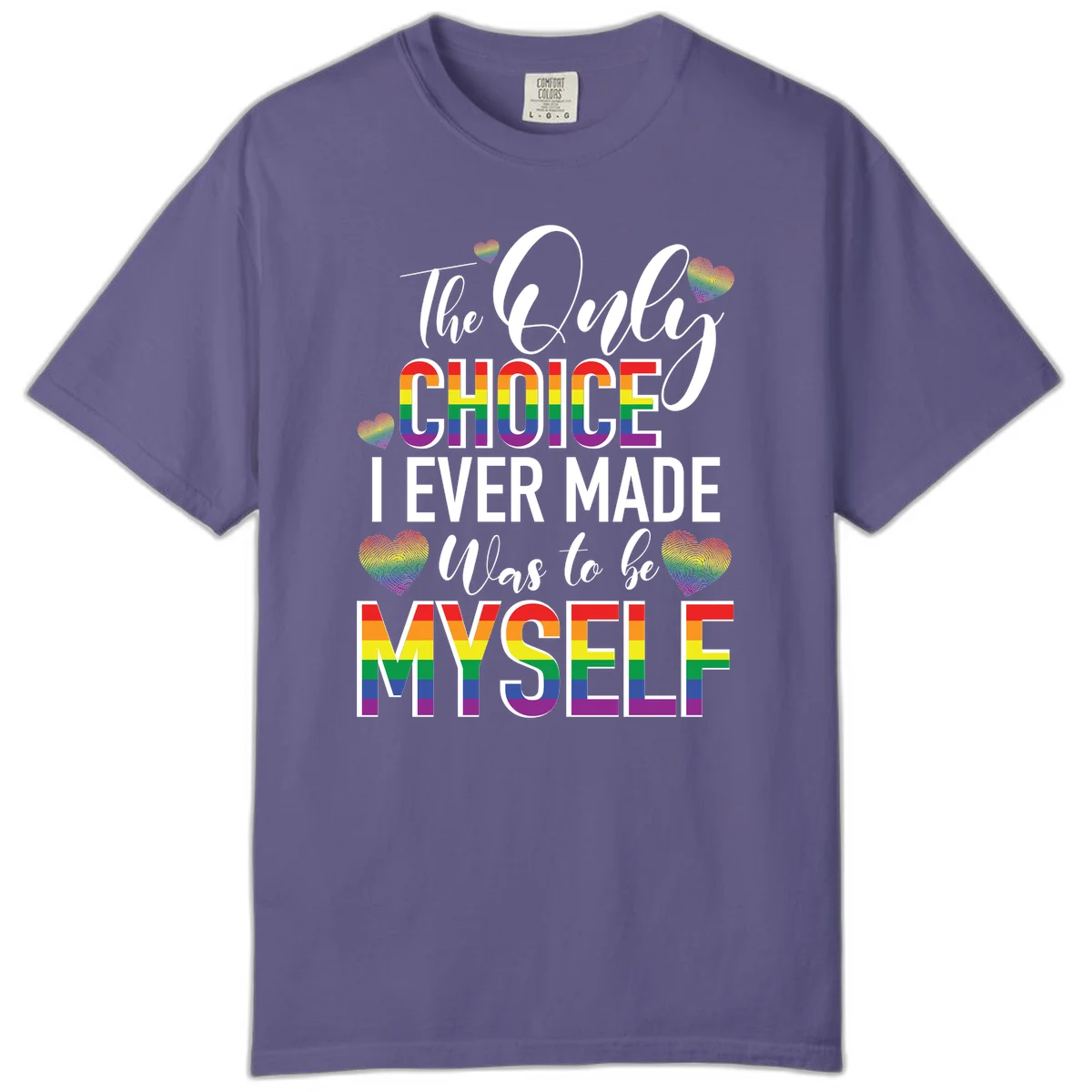Pride-themed design with rainbow-striped text reading 'The Only Choice I Ever Made Was to be Myself' surrounded by colorful hearts in Grape