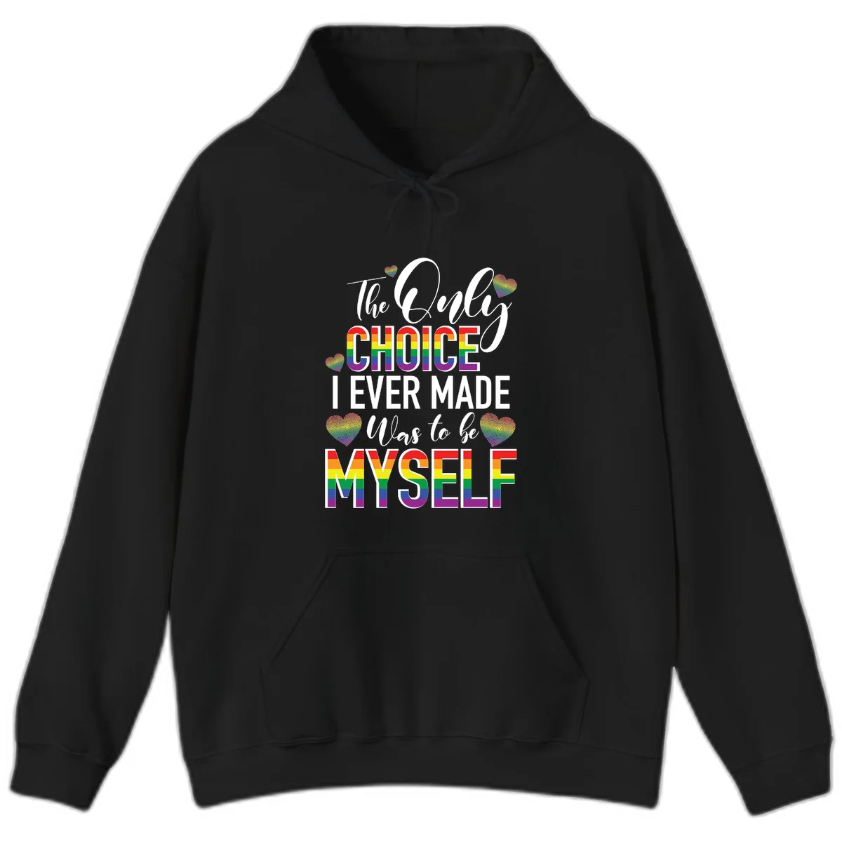 Pride-themed design with rainbow-striped text reading 'The Only Choice I Ever Made Was to be Myself' surrounded by colorful hearts in Black