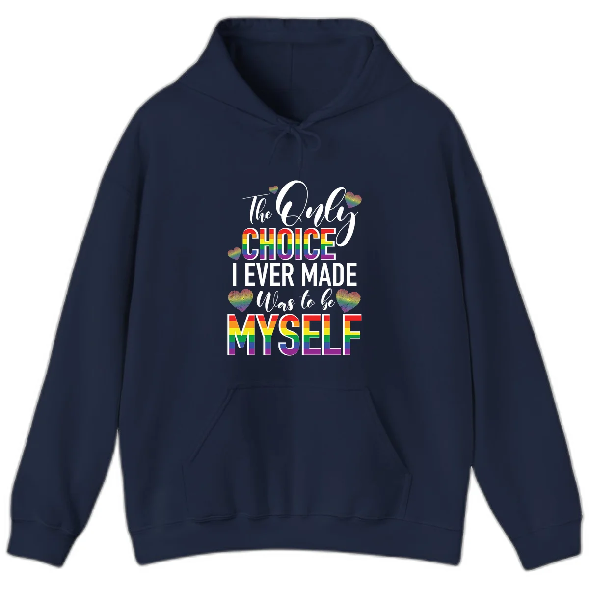 Pride-themed design with rainbow-striped text reading 'The Only Choice I Ever Made Was to be Myself' surrounded by colorful hearts in Navy