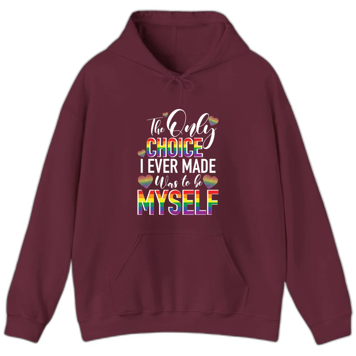 Pride-themed design with rainbow-striped text reading 'The Only Choice I Ever Made Was to be Myself' surrounded by colorful hearts in Maroon