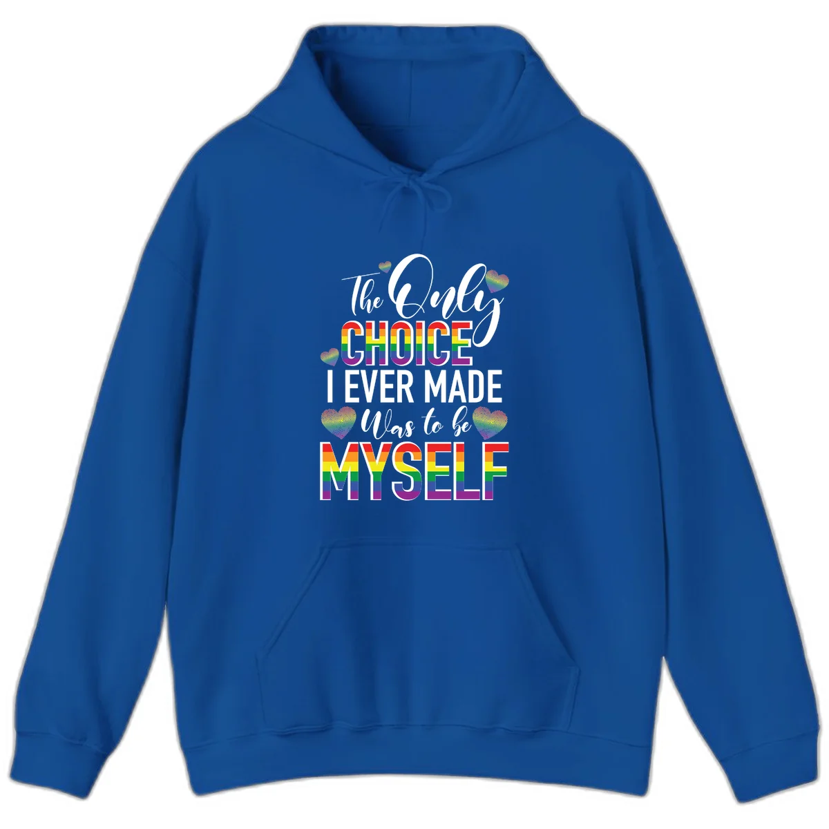 Pride-themed design with rainbow-striped text reading 'The Only Choice I Ever Made Was to be Myself' surrounded by colorful hearts in Royal