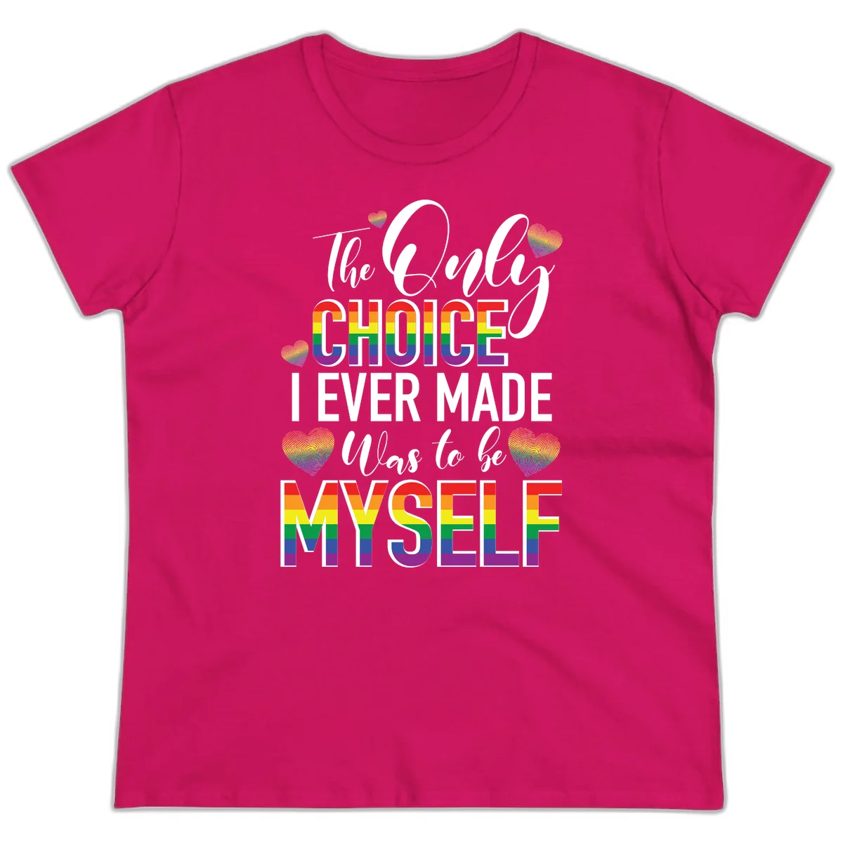 Pride-themed design with rainbow-striped text reading 'The Only Choice I Ever Made Was to be Myself' surrounded by colorful hearts in Heliconia