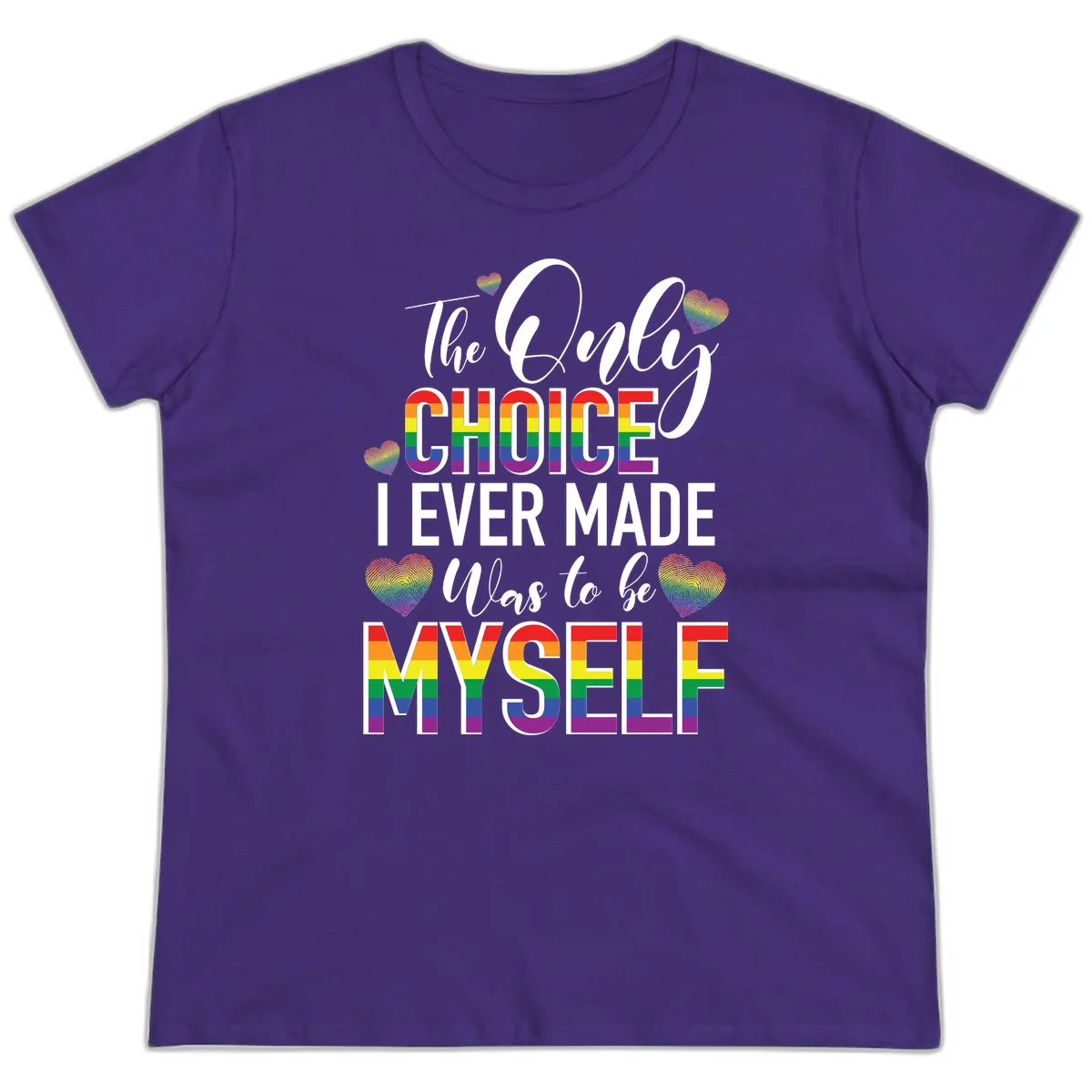 Pride-themed design with rainbow-striped text reading 'The Only Choice I Ever Made Was to be Myself' surrounded by colorful hearts in Purple