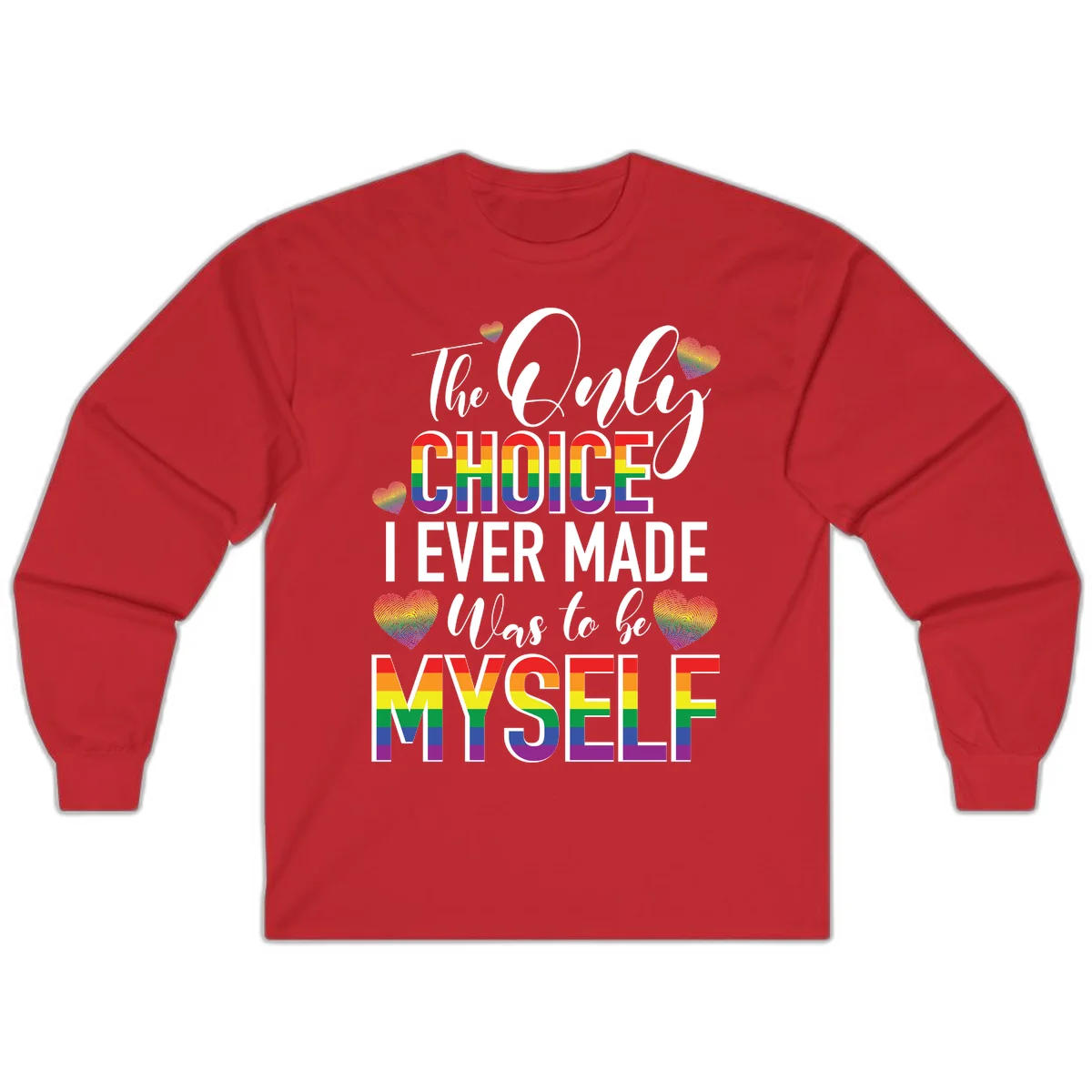 Pride-themed design with rainbow-striped text reading 'The Only Choice I Ever Made Was to be Myself' surrounded by colorful hearts in Red