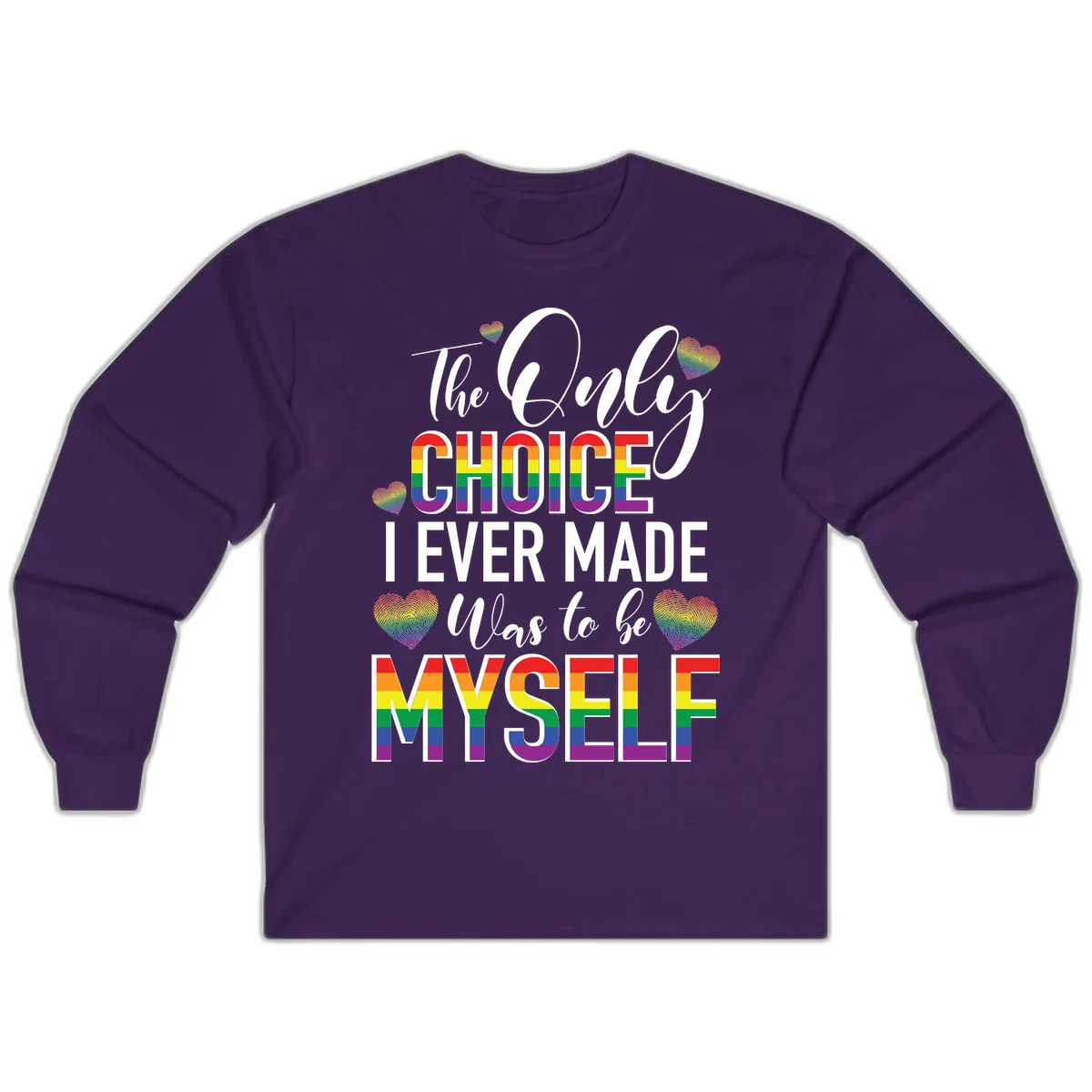 Pride-themed design with rainbow-striped text reading 'The Only Choice I Ever Made Was to be Myself' surrounded by colorful hearts in Purple