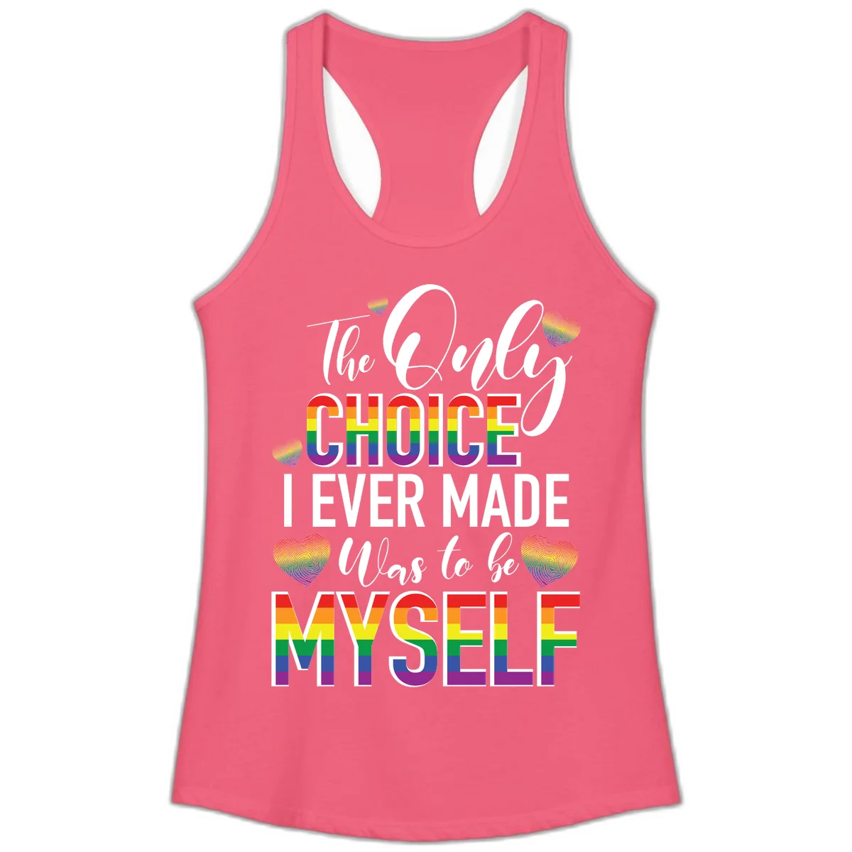 Pride-themed design with rainbow-striped text reading 'The Only Choice I Ever Made Was to be Myself' surrounded by colorful hearts in Hot Pink
