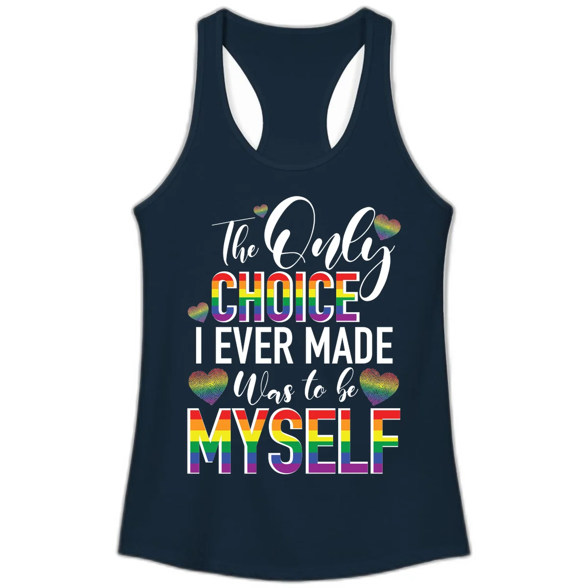Pride-themed design with rainbow-striped text reading 'The Only Choice I Ever Made Was to be Myself' surrounded by colorful hearts in Solid Midnight Navy