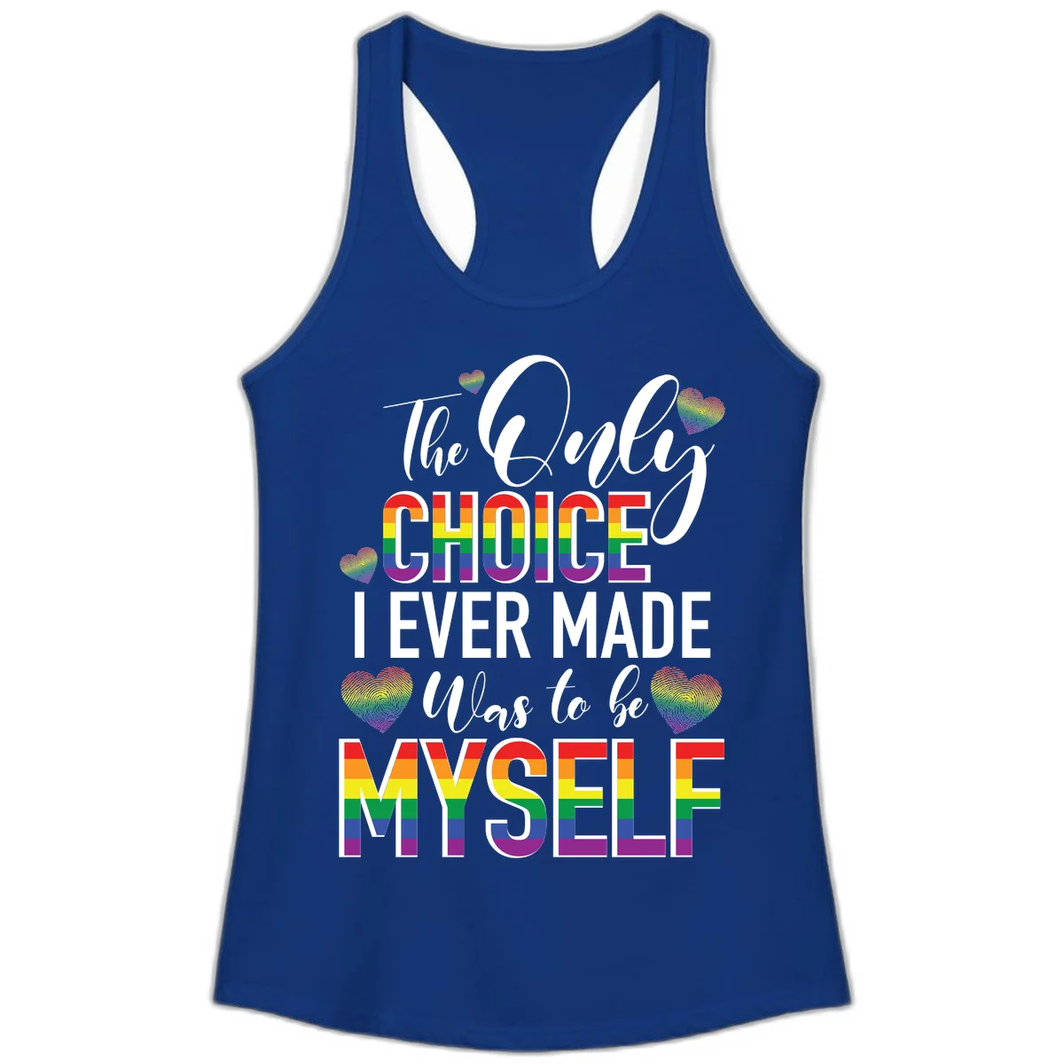 Pride-themed design with rainbow-striped text reading 'The Only Choice I Ever Made Was to be Myself' surrounded by colorful hearts in Solid Royal