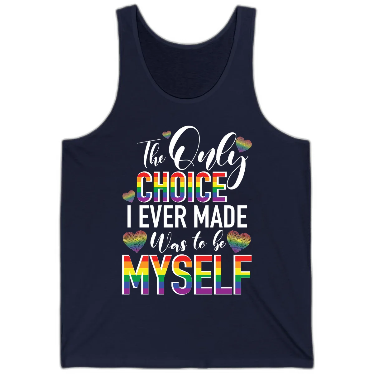 Pride-themed design with rainbow-striped text reading 'The Only Choice I Ever Made Was to be Myself' surrounded by colorful hearts in Navy