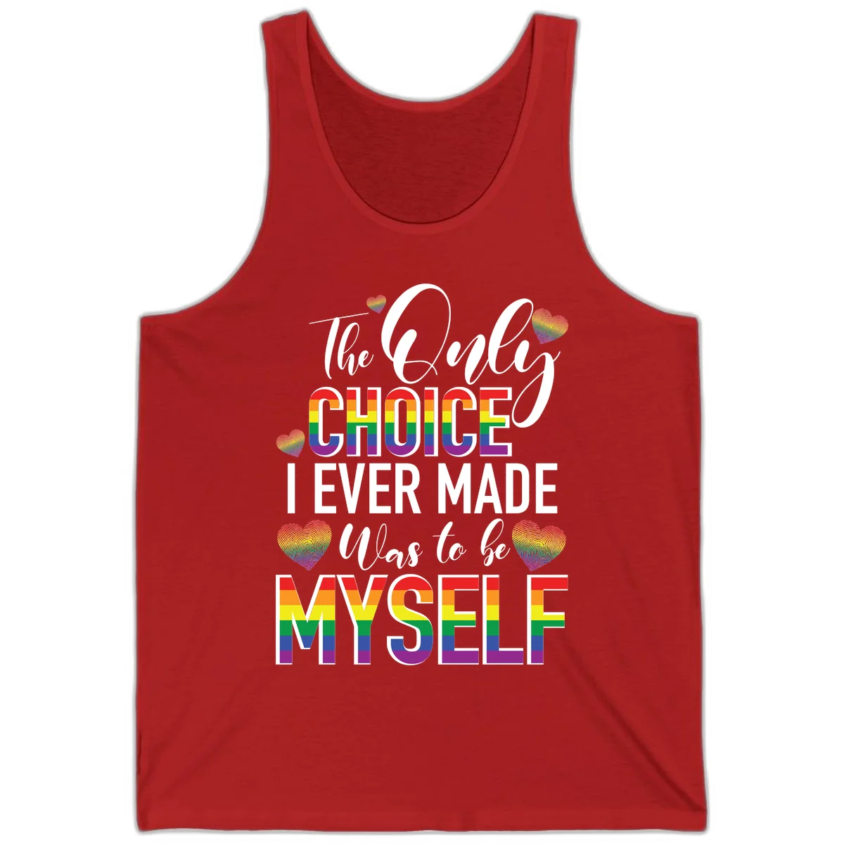 Pride-themed design with rainbow-striped text reading 'The Only Choice I Ever Made Was to be Myself' surrounded by colorful hearts in Red