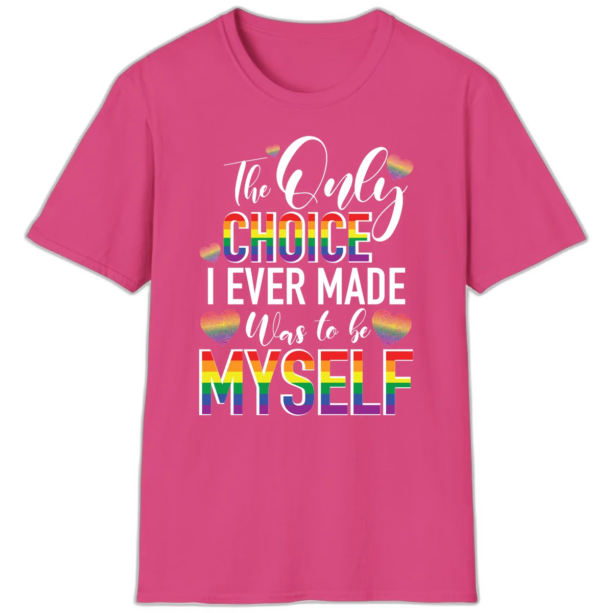 Pride-themed design with rainbow-striped text reading 'The Only Choice I Ever Made Was to be Myself' surrounded by colorful hearts in Heliconia