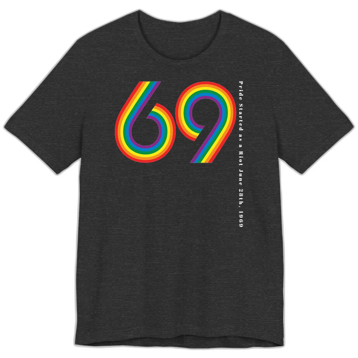 Rainbow-striped numbers 69 with text 'Pride Started as a Riot June 28th, 1969' celebrating Stonewall Pride anniversary in Dark Grey Heather