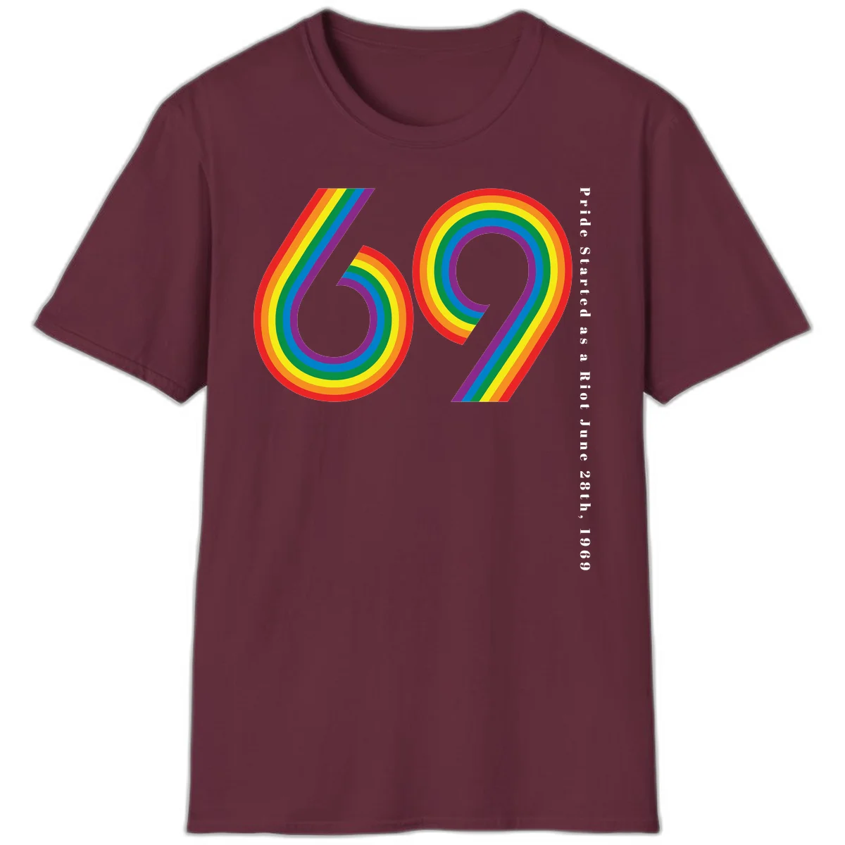 Rainbow-striped numbers 69 with text 'Pride Started as a Riot June 28th, 1969' celebrating Stonewall Pride anniversary in Maroon
