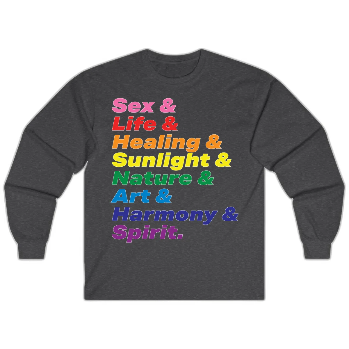Rainbow stacked text design reading 'Sex & Life & Healing & Sunlight & Nature & Art & Harmony & Spirit' in vibrant spectrum colors in Dark Heather
