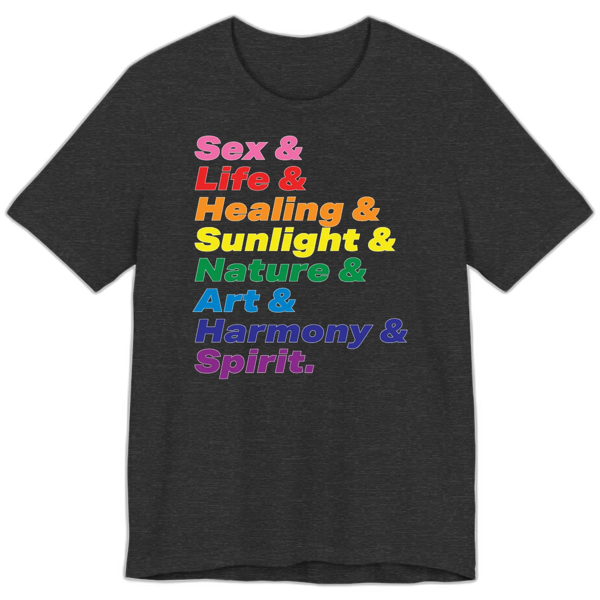 Rainbow stacked text design reading 'Sex & Life & Healing & Sunlight & Nature & Art & Harmony & Spirit' in vibrant spectrum colors in Dark Grey Heather