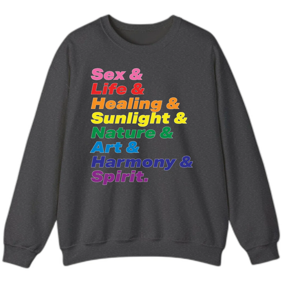 Rainbow stacked text design reading 'Sex & Life & Healing & Sunlight & Nature & Art & Harmony & Spirit' in vibrant spectrum colors in Dark Heather