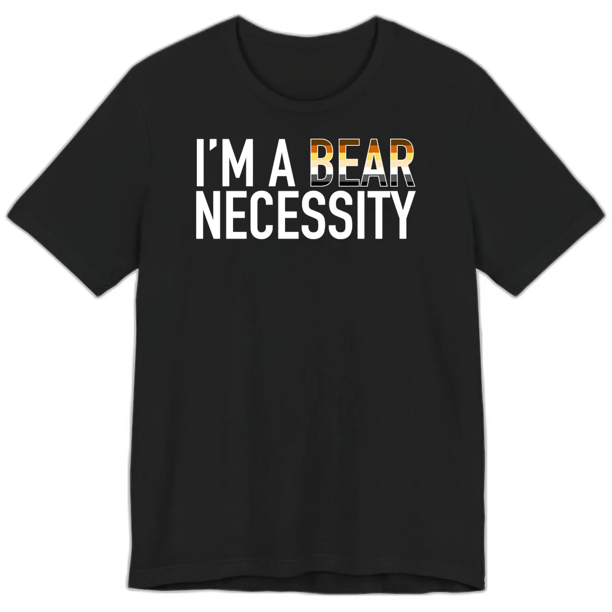 Bold 'I'm A Bear Necessity' text design with gradient bear head silhouette in earth tones and white lettering on gray background in Black
