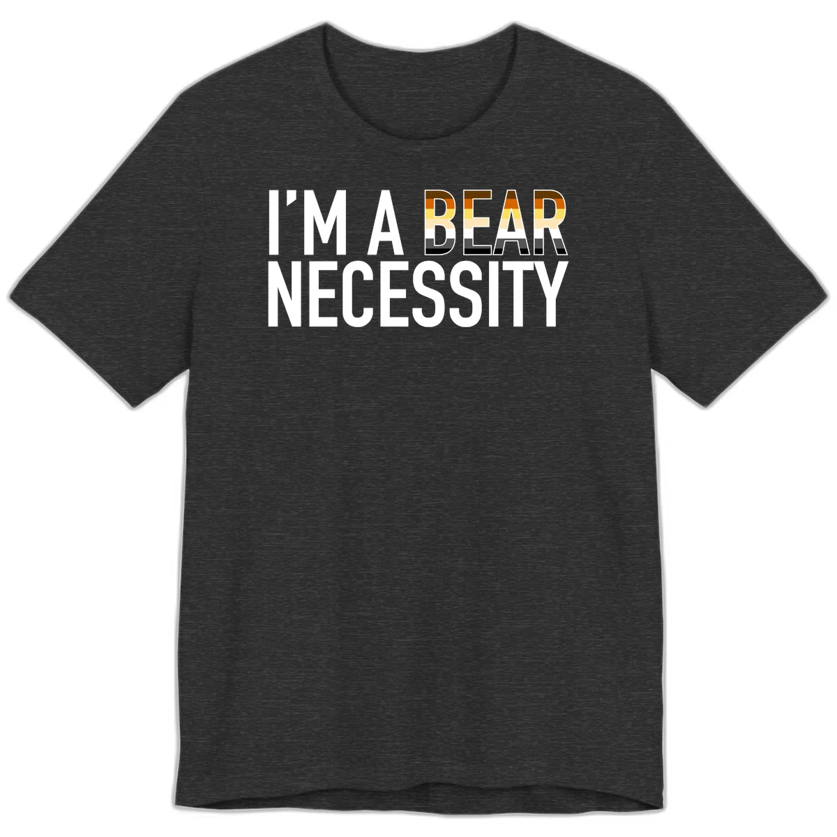 Bold 'I'm A Bear Necessity' text design with gradient bear head silhouette in earth tones and white lettering on gray background in Dark Grey Heather