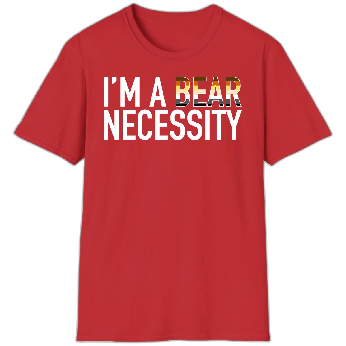 Bold 'I'm A Bear Necessity' text design with gradient bear head silhouette in earth tones and white lettering on gray background in Red