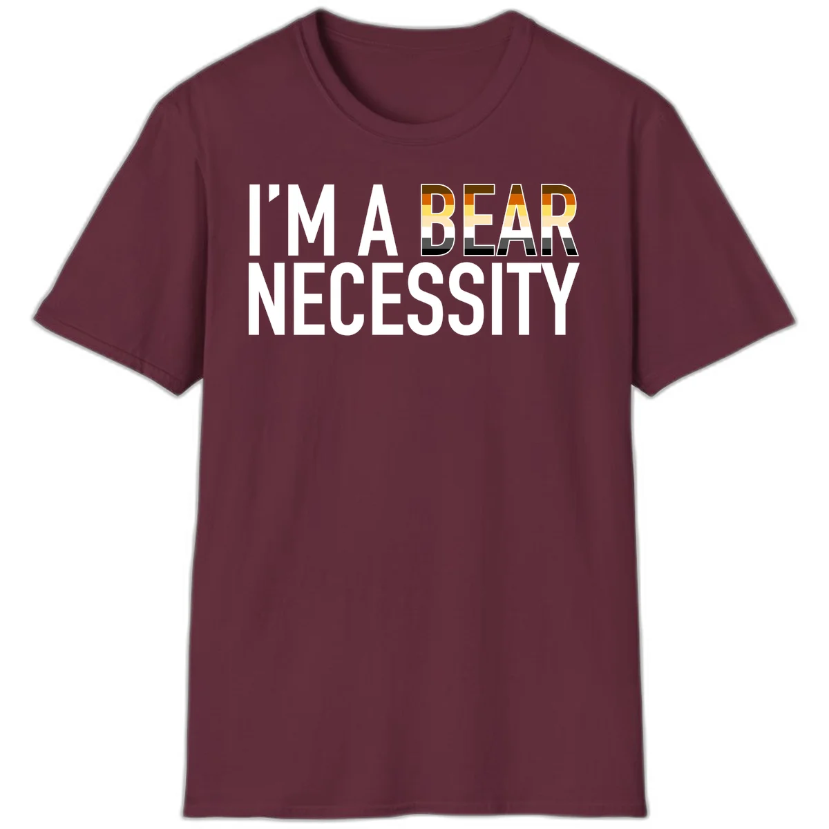 Bold 'I'm A Bear Necessity' text design with gradient bear head silhouette in earth tones and white lettering on gray background in Maroon