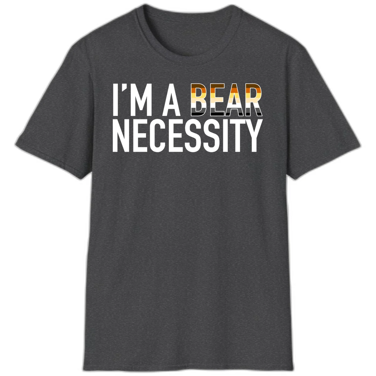Bold 'I'm A Bear Necessity' text design with gradient bear head silhouette in earth tones and white lettering on gray background in Dark Heather