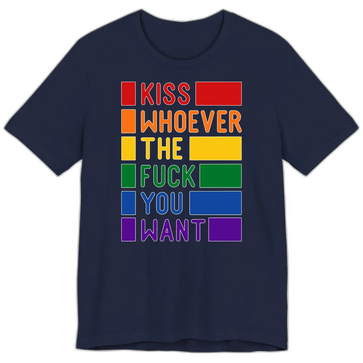 Colorful rainbow typography design reading 'Kiss Whoever The Fuck You Want' with each word in different pride colors on gray background in Navy